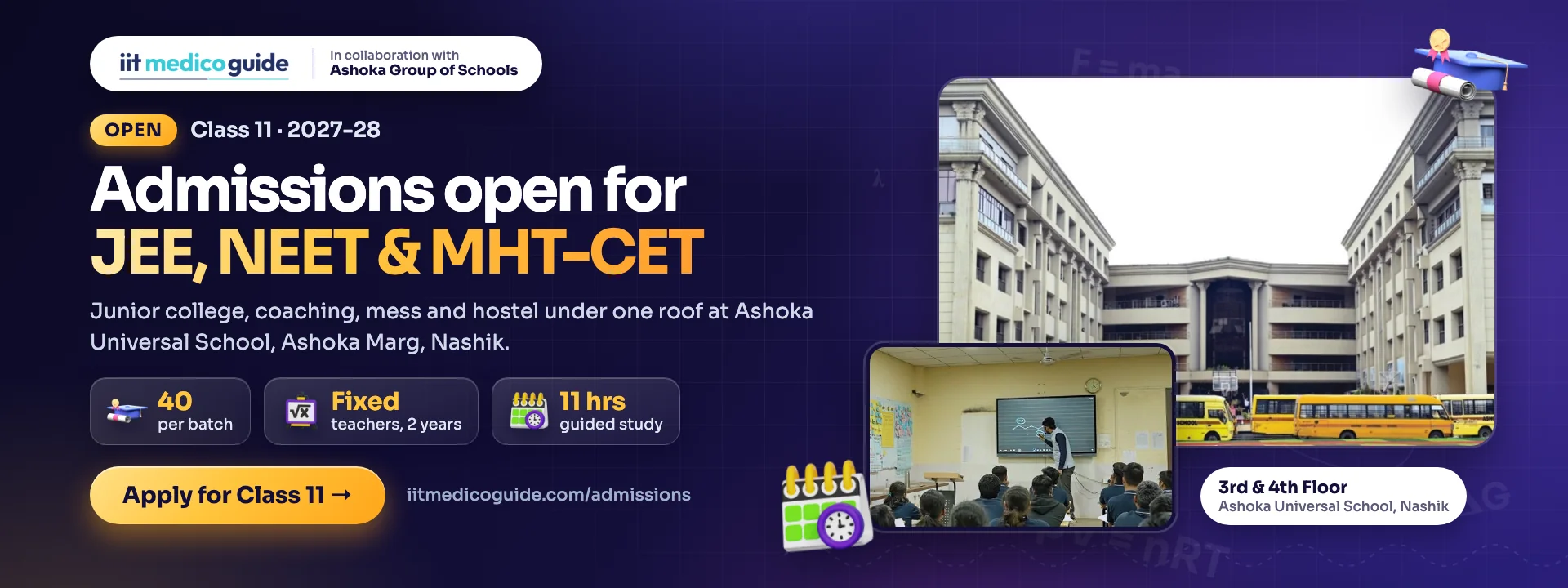 Admissions open for Class 11, 2027-28: JEE, NEET and MHT-CET with junior college, coaching, mess and hostel under one roof at Ashoka Universal School, Nashik. 40 students per batch, fixed teachers for two years, 11 hours of guided study, no phones.