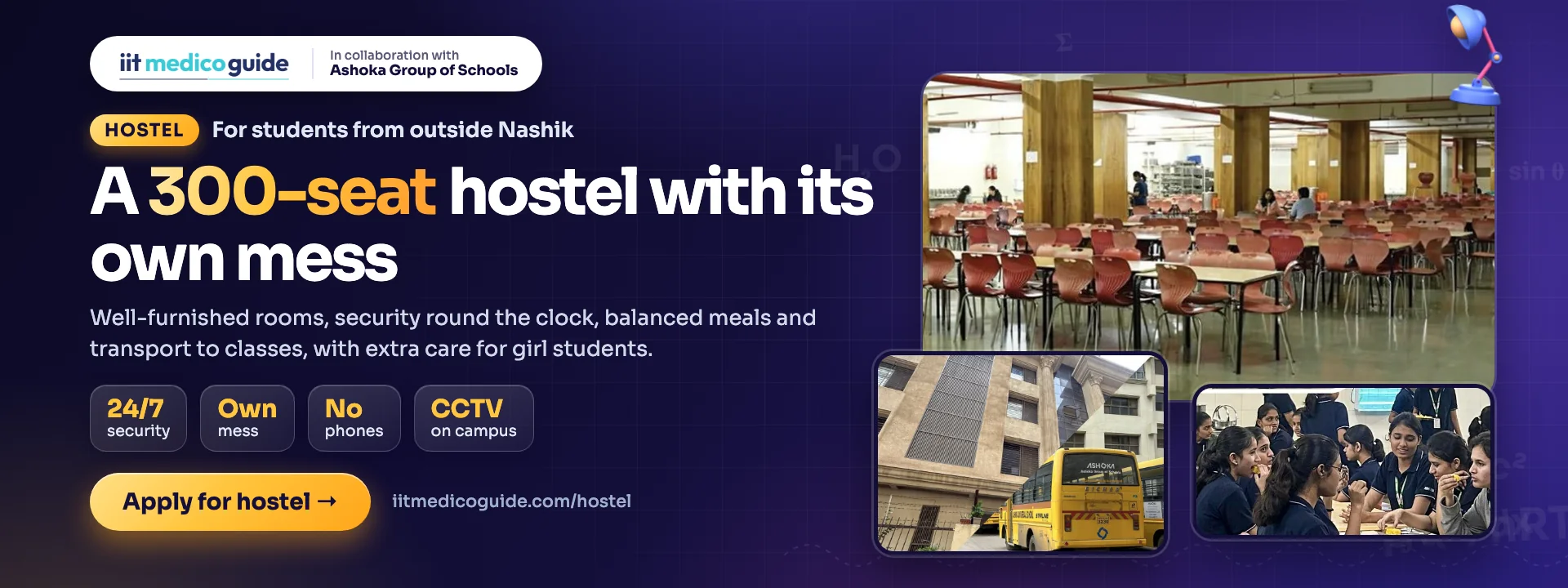 A 300-seat hostel with its own mess for students from outside Nashik: security round the clock, CCTV, no phones, balanced meals and transport, with extra care for girl students.